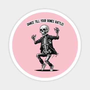 Dance Till Your Bones Rattle! Magnet